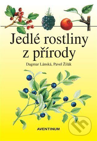 Jedlé rostliny z přírody - Dagmar Lánská, Pavel Žilák (Ilustrátor)