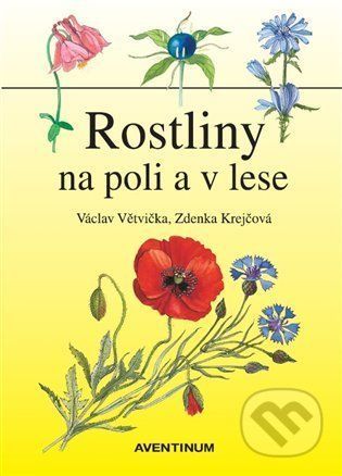 Rostliny na poli a v lese - Václav Větvička, Zdeňka Krejčová (Ilustrátor)