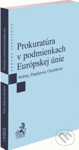 Prokuratúra v podmienkach Európskej únie - Tomáš Strémy, Klaudia Popélyová, Lilla Ozoráková