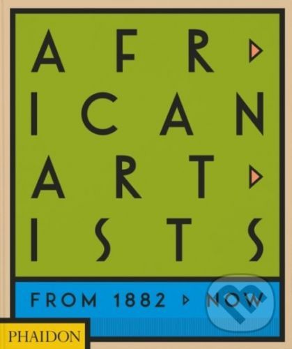 African Artists : From 1882 to Now - Joseph L. Underwood, Chika Okeke-Agulu