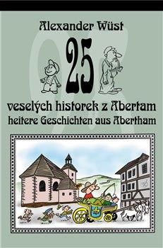 25 veselých historek z Abertam / 25 heitere Geschichten aus Abertham - Wüst Alexander;Rak Pavel, Vázaná