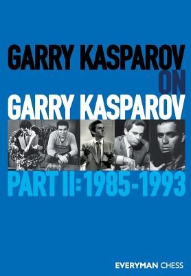 Garry Kasparov on Garry Kasparov, Part 2: 1985-1993 (Kasparov Garry)(Paperback)