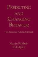 Predicting and Changing Behavior - The Reasoned Action Approach (Fishbein Martin (University of Pennsylvania USA))(Paperback)
