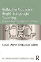 Reflective Practice in English Language Teaching - Research-Based Principles and Practices (Mann Steve)(Paperback)