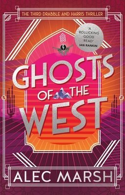 Ghosts of the West - Don't miss the new action-packed Drabble and Harris thriller! (Marsh Alec)(Paperback / softback)