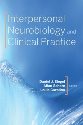 Interpersonal Neurobiology and Clinical Practice (Siegel Daniel J.)(Paperback)