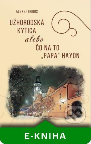 Užhorodská kytica alebo čo na to ''Papa'' Haydn - Alexej Temnov