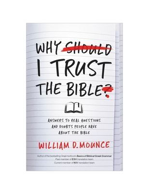 Why I Trust the Bible - Answers to Real Questions and Doubts People Have about the Bible (Mounce William D.)(Paperback / softback)