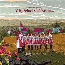 CD V Kuželově sú děvčata... jak tá malina - HCM Romana Sokola;Kuželovské zpěvulky, Ostatní (neknižní zboží)