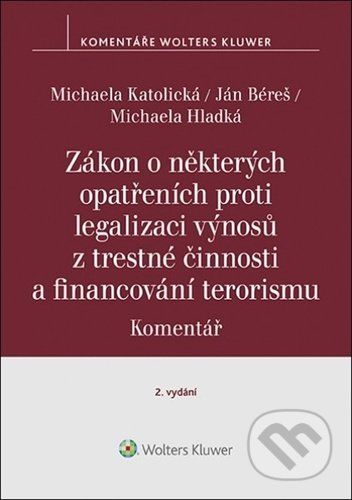 Zákon o některých opatřeních proti legalizaci výnosů z trestné činnosti - Michaela Katolická, Ján Béreš, Michaela Hladká