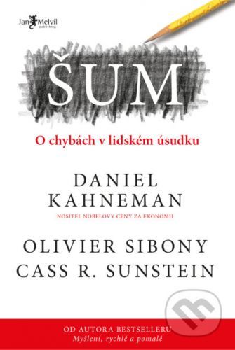 Šum - Daniel Kahneman, Olivier Sibony, Cass R. Sunstein