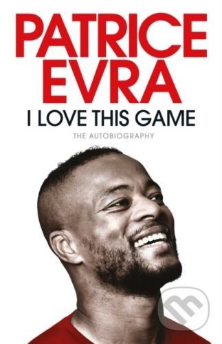 I Love This Game - Patrice Evra