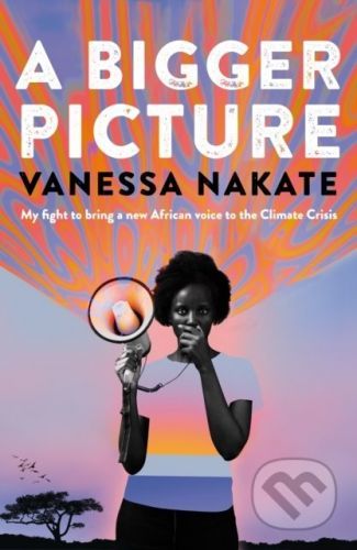 A Bigger Picture - Vanessa Nakate