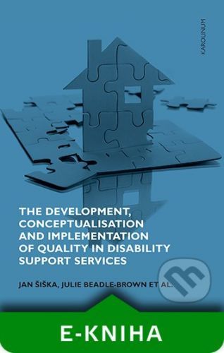The Development, Conceptualisation and Implementation of Quality in Disability Support Services - Jan Šiška, Julie Beadle-Brown