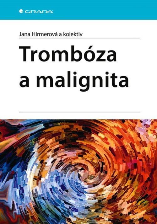 Trombóza a malignita - Jana Hirmerová, kolektiv autorů, Vázaná