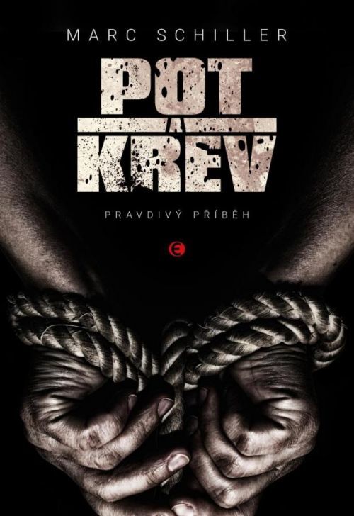 Pot a krev - Pravdivý příběh - Schiller Marc, Vázaná