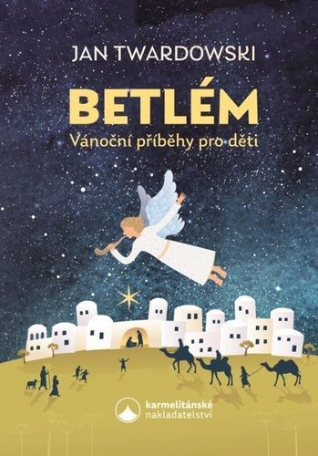 Betlém - Vánoční příběhy pro děti - Twardowski Jan, Vázaná
