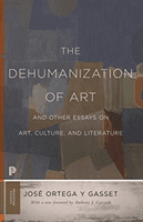 Dehumanization of Art and Other Essays on Art, Culture, and Literature (Ortega y Gasset Jose)(Paperback / softback)