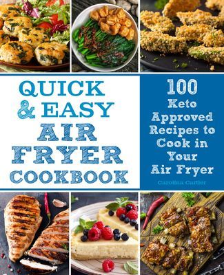 Quick and Easy Air Fryer Cookbook - 100 Keto Friendly Recipes to Cook in Your Air Fryer (Cartier Carolina)(Pevná vazba)