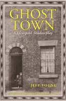 Ghost Town - A Liverpool Shadowplay (Young Jeff)(Paperback / softback)