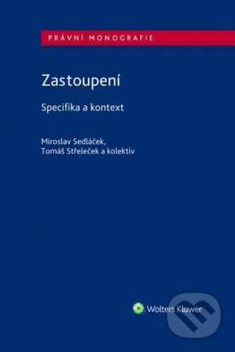 Zastoupení - Specifika a kontext - Sedláček Miroslav;Střeleček Tomáš