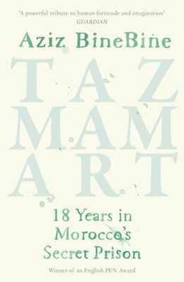 Tazmamart - 18 Years in Morocco's Secret Prison (BineBine Aziz)(Paperback / softback)