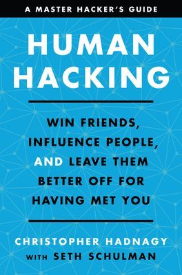 Human Hacking: Win Friends, Influence People, and Leave Them Better Off for Having Met You (Hadnagy Christopher)(Pevná vazba)