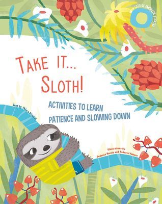 Take It Sloth! - Activities to learn about patience and slowing it down (Piroddi Chiara)(Paperback / softback)