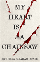 My Heart is a Chainsaw (Jones Stephen Graham)(Paperback / softback)