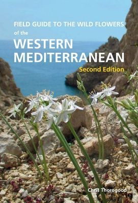 Field Guide to the Wildflowers of the Western Mediterranean, Second edition (Thorogood Chris)(Paperback / softback)