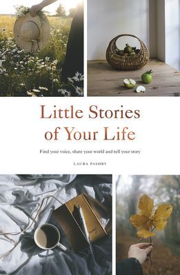 Little Stories of Your Life - Find Your Voice, Share Your World and Tell Your Story (Pashby Laura)(Pevná vazba)