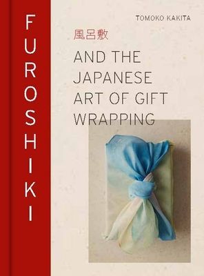 Furoshiki - And the Japanese Art of Gift Wrapping (Kakita Tomoko)(Pevná vazba)