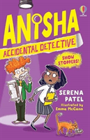 Anisha, Accidental Detective: Show Stoppers (Patel Serena)(Paperback / softback)