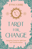 Tarot for Change - Using the Cards for Self-Care, Acceptance and Growth (Dore Jessica)(Paperback / softback)