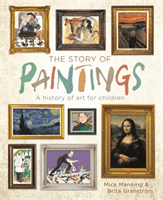 The Story of Paintings - A history of art for children (Manning Mick)(Paperback / softback)