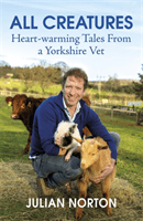 All Creatures - Heartwarming Tales from a Yorkshire Vet (Norton Julian)(Paperback / softback)