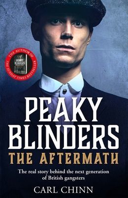 Peaky Blinders: The Aftermath - The real story behind the next generation of British gangsters (Chinn Carl)(Paperback / softback)