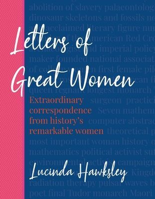 Letters of Great Women - Extraordinary correspondence from history's remarkable women (Hawksley Lucinda)(Pevná vazba)