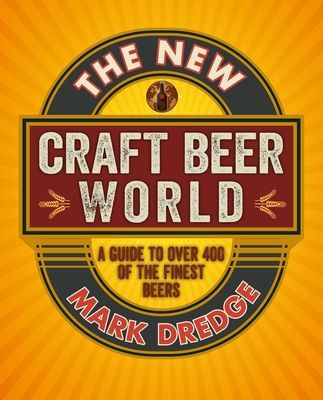 New Craft Beer World - Celebrating Over 400 Delicious Beers (Dredge Mark)(Pevná vazba)