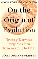 On the Origin of Evolution - Tracing 'Darwin's Dangerous Idea' from Aristotle to DNA (Gribbin John)(Paperback / softback)