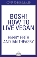 BOSH! How to Live Vegan (Firth Henry)(Paperback / softback)