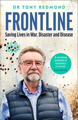 FRONTLINE - Saving Lives in War, Disaster and Disease (Redmond Dr Tony)(Pevná vazba)