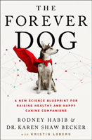 Forever Dog - A New Science Blueprint for Raising Healthy and Happy Canine Companions (Habib Rodney)(Paperback / softback)