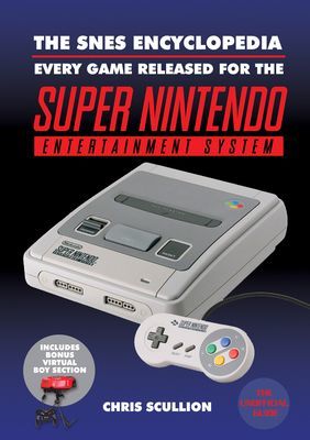 SNES Encyclopedia - Every Game Released for the Super Nintendo Entertainment System (Scullion Chris)(Paperback / softback)