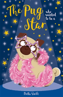 Pug Who Wanted to be a Star (Swift Bella)(Paperback / softback)