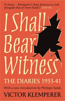 I Shall Bear Witness - The Diaries Of Victor Klemperer 1933-41 (Klemperer Victor)(Paperback / softback)