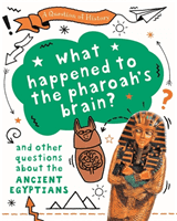 Question of History: What happened to the pharaoh's brain? And other questions about ancient Egypt (Cooke Tim)(Paperback / softback)