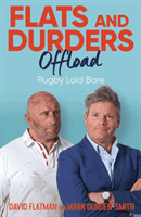 Flats and Durders Offload - Rugby Laid Bare (Flatman David)(Pevná vazba)
