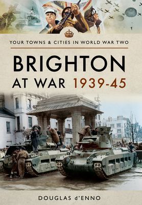 Brighton at War 1939-45 (d'Enno Douglas)(Paperback / softback)