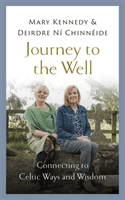 Journey to the Well - Connecting to Celtic Ways and Wisdom (Kennedy Mary)(Pevná vazba)